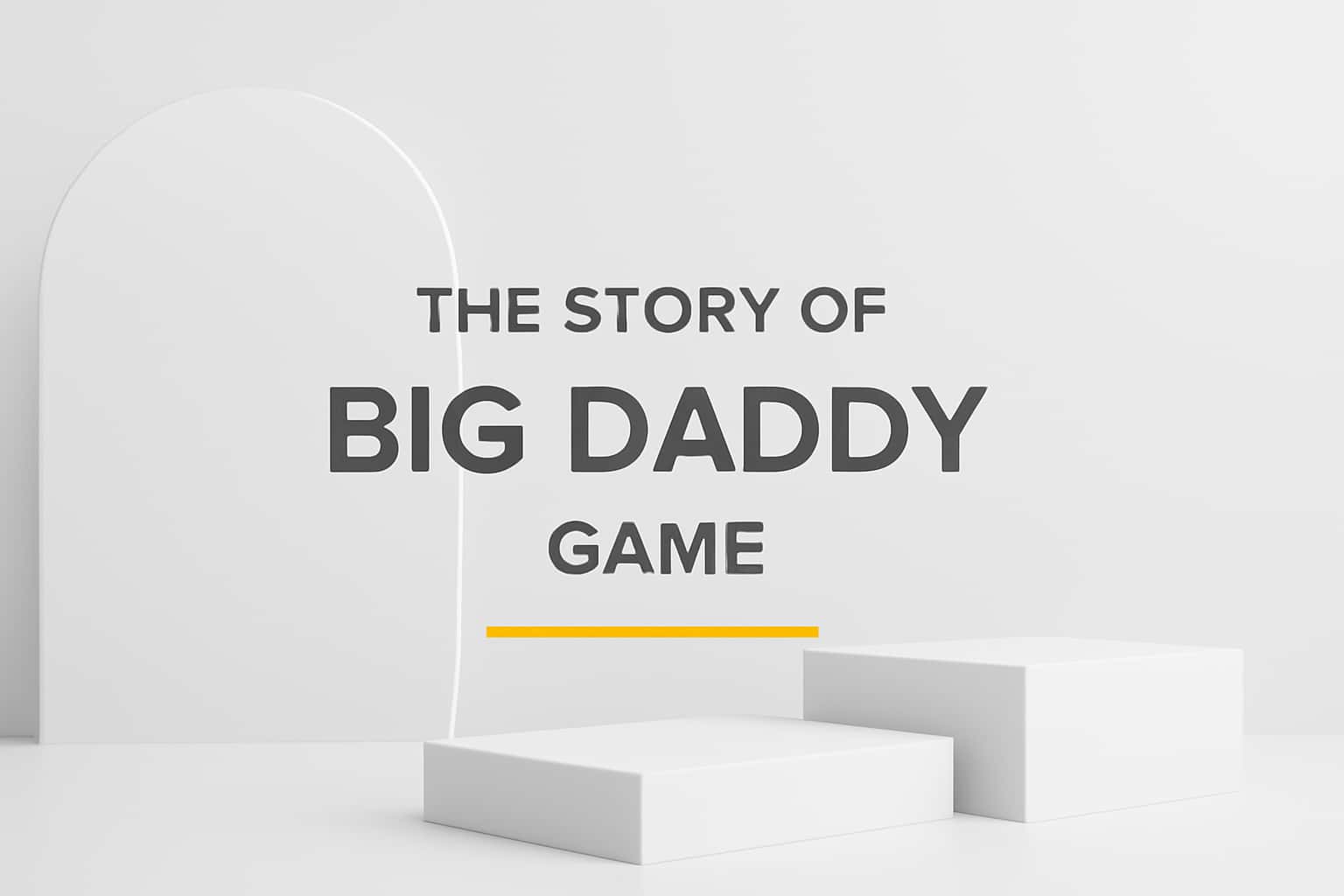 The Story of Big Daddy Game Interface